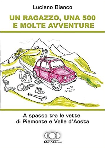 okumak Un ragazzo, una 500 e molte avventure. A spasso tra le vette di Piemonte e Valle d&#39;Aosta