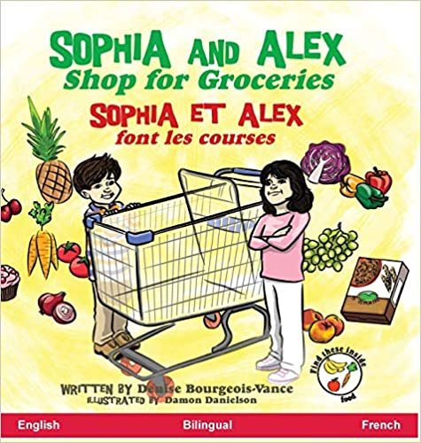okumak Sophia and Alex Shop for Groceries: Sophia et Alex font les courses (Sophia and Alex / Sophia Et Alex)