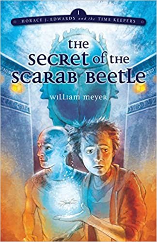 okumak Horace: Secret of Scarab Beetle (Horace J. Edwards and the Time Keepers, Band 1)
