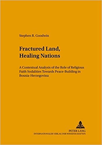 okumak Fractured Land, Healing Nations : A Contextual Analysis of the Role of Religious Faith Sodalities Towards Peace-building in Bosnia-Herzegovina : 139