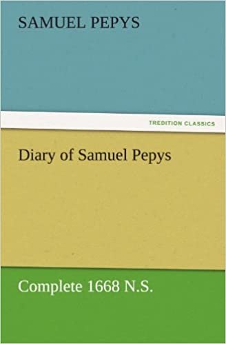 okumak Diary of Samuel Pepys — Complete 1668 N.S. (TREDITION CLASSICS)