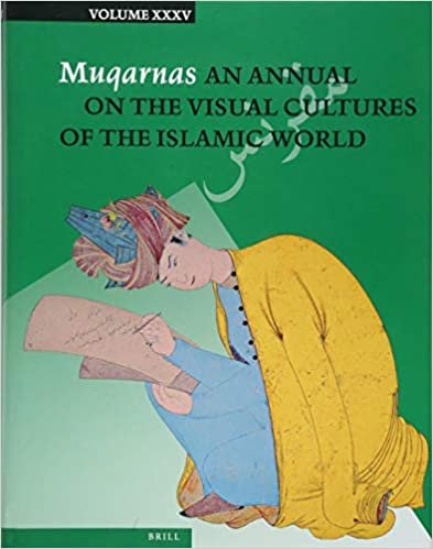 okumak Muqarnas 35: An Annual on the Visual Cultures of the Islamic World