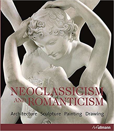 okumak Neoclassicism and Romanticism: Architecture - Sculpture -Painting - Drawing