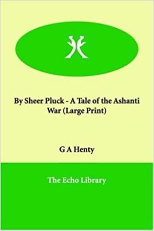 okumak By Sheer Pluck - A Tale of the Ashanti War