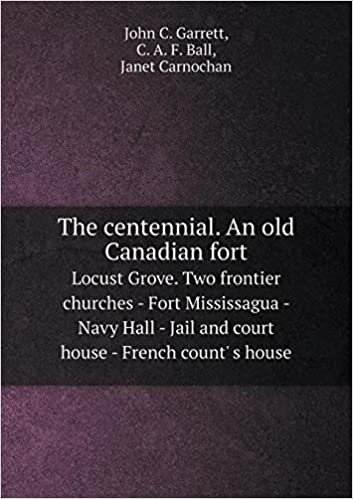 okumak The centennial. An old Canadian fort Locust Grove. Two frontier churches - Fort Mississagua - Navy Hall - Jail and court house - French count&#39; s house