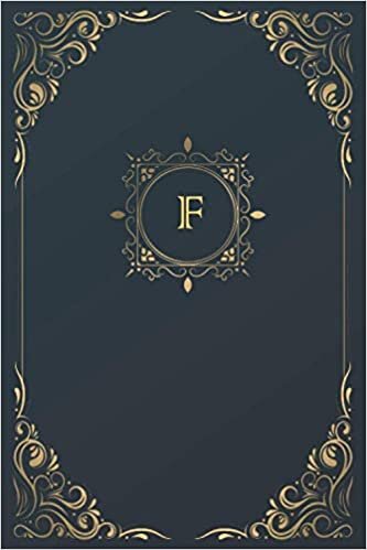 okumak F: Antique, Majestic And Royal Monogram Initial Letter F ~ Premium Personilized Notebook-Journal with luxurious ornament for Taking Notes, Diary, ... ... and Appointments ~ (6x9) Inch 120 Lined Pages