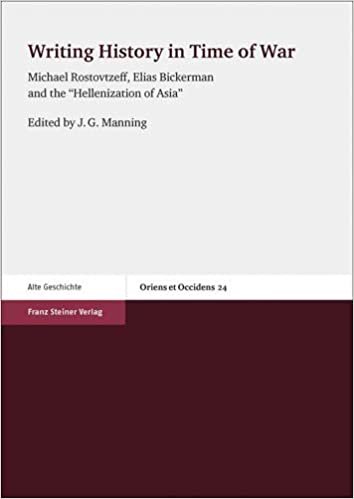 okumak Writing History in Time of War: Michael Rostovtzeff, Elias Bickerman and the &quot;Hellenization of Asia&quot; (Oriens Et Occidens)