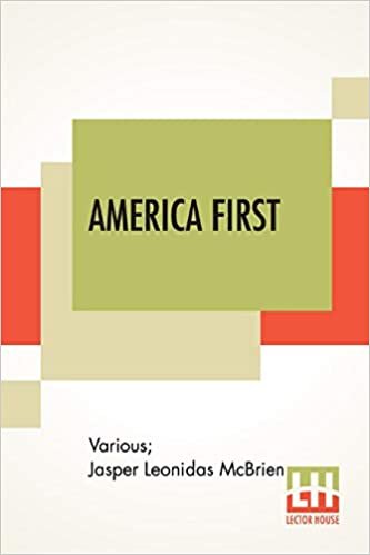 okumak America First: Patriotic Readings Edited By Jasper L. Mcbrien, A. M.