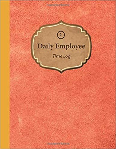okumak Daily Employee Time Log: Hourly Log Book Worked Tracker Employee : Daily Sign In Sheet For Employees : Time Sheet Notebook, 8.5” x 11”, 120 pages (Book7)