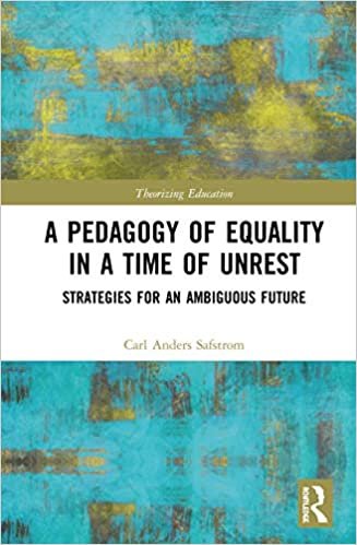 okumak A Pedagogy of Equality in a Time of Unrest: Strategies for an Ambiguous Future (Theorizing Education)