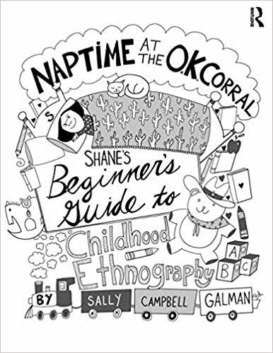 okumak Naptime at the O.K. Corral : Shane&#39;s Beginner&#39;s Guide to Childhood Ethnography