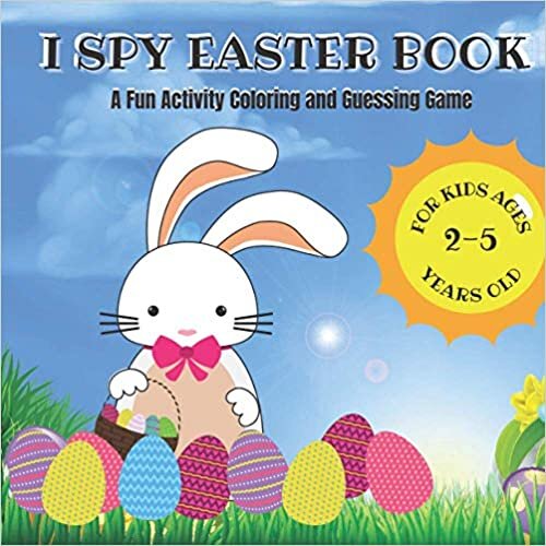 okumak I Spy Easter Book for Kids Ages 2-5: I Spy Book for Kids Ages 2-5, A Fun Activity Happy Easter Things and Other Cute Stuff Coloring and Guessing Game. ... Gift for Boys, Girls, Toddler and Preschool