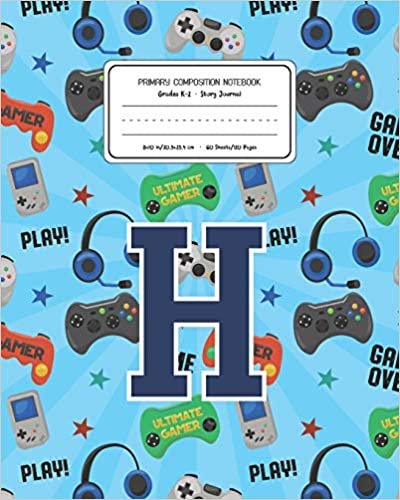 okumak Primary Composition Notebook Grades K-2 Story Journal H: Video Games Pattern Primary Composition Book Letter H Personalized Lined Draw and Write ... Exercise Book for Kids Back to School Pre