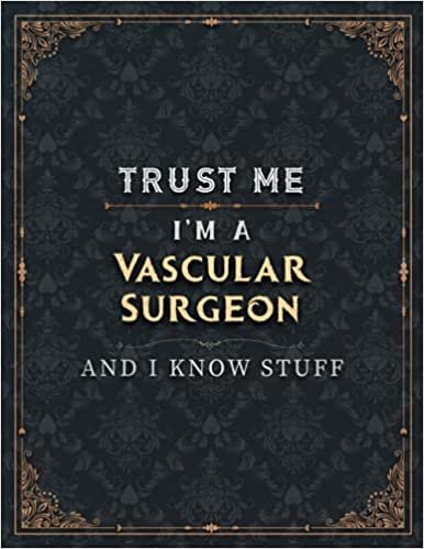 okumak Vascular Surgeon Lined Notebook - Trust Me I&#39;m A Vascular Surgeon And I Know Stuff Job Title Working Cover To Do List Journal: 8.5 x 11 inch, ... A4, Schedule, Daily Organizer, College