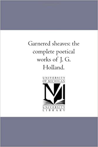 okumak Garnered sheaves: the complete poetical works of J. G. Holland.