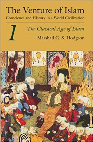 okumak The Venture of Islam : Conscience and History in a World Civilization The Classical Age of Islam v.1