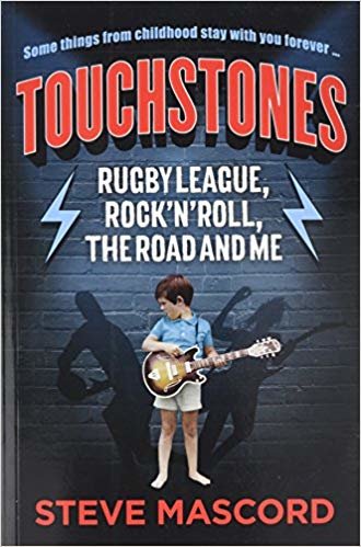 okumak Touchstones : Rugby League, Rock &#39;n&#39; Roll, The Road and Me