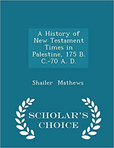 okumak A History of New Testament Times in Palestine, 175 B. C.-70 A. D. - Scholar&#39;s Choice Edition