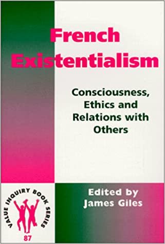 okumak French Existentialism: Consciousness, Ethics, and Relations with Others (Value Inquiry Book Series / Nordic Value Studies)