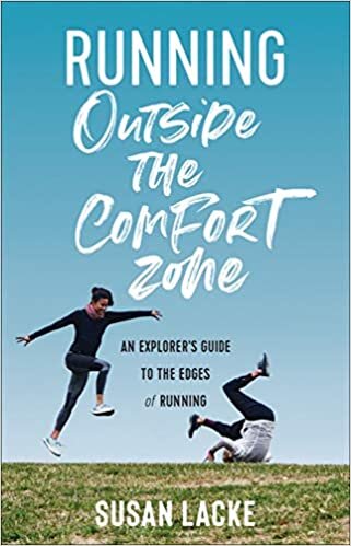 okumak Running Outside the Comfort Zone: An Explorer&#39;s Guide to the Edges of Running