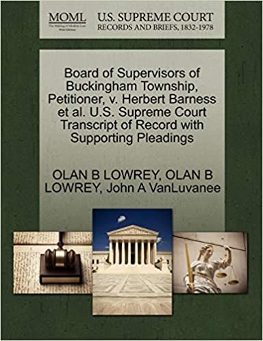 okumak Board of Supervisors of Buckingham Township, Petitioner, v. Herbert Barness et al. U.S. Supreme Court Transcript of Record with Supporting Pleadings