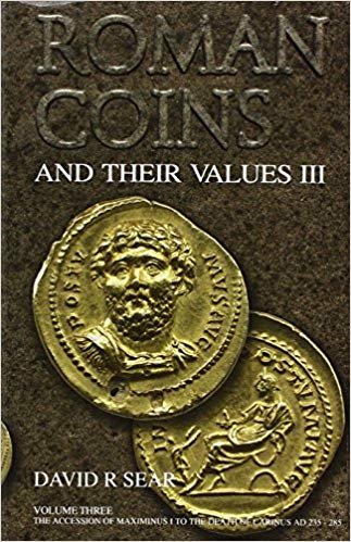 okumak Roman Coins and Their Values Volume 3 : The Accession of Maximinus I to the Death of Carinus AD 235 - 285