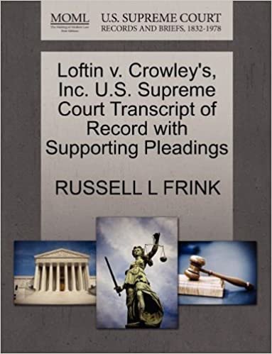 okumak Loftin v. Crowley&#39;s, Inc. U.S. Supreme Court Transcript of Record with Supporting Pleadings