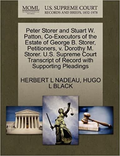 okumak Peter Storer and Stuart W. Patton, Co-Executors of the Estate of George B. Storer, Petitioners, v. Dorothy M. Storer. U.S. Supreme Court Transcript of Record with Supporting Pleadings