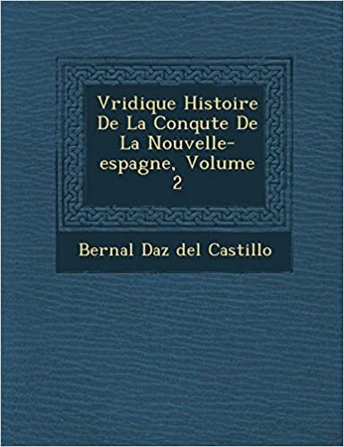 okumak V Ridique Histoire de La Conqu Te de La Nouvelle-Espagne, Volume 2