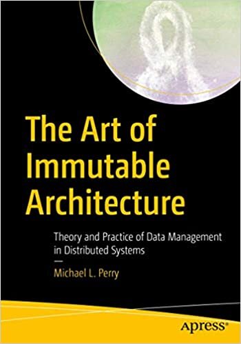 okumak The Art of Immutable Architecture: Theory and Practice of Data Management in Distributed Systems