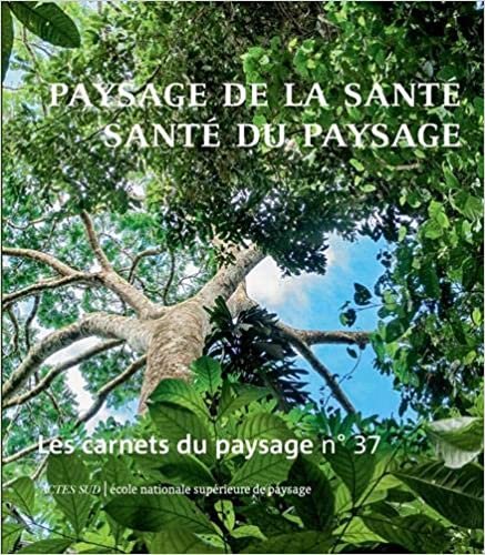 okumak Les Carnets du paysage n° 37 : Paysage de la santé, santé du paysage (Nature)