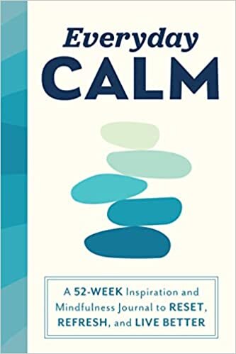 Everyday Calm: A 52-Week Inspiration and Mindfulness Journal to Reset, Refresh, and Live Better تحميل