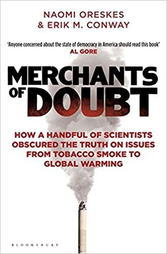 okumak Merchants of Doubt: How a Handful of Scientists Obscured the Truth on Issues from Tobacco Smoke to Global Warming