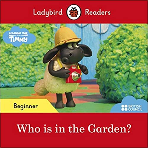 okumak Ladybird Readers Beginner Level - Timmy Time: Who is in the Garden? (ELT Graded Reader)
