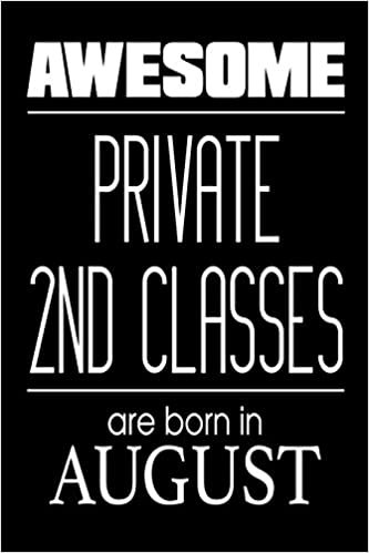 okumak Awesome Private 2nd Classes Are Born In August: US Military Armed Forces Birthday Gift Notebook