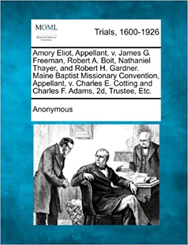 okumak Amory Eliot, Appellant, V. James G. Freeman, Robert A. Boit, Nathaniel Thayer, and Robert H. Gardner. Maine Baptist Missionary Convention, Appellant, ... and Charles F. Adams, 2d, Trustee, Etc.