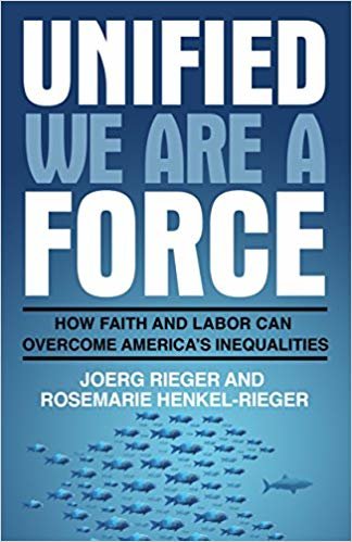 okumak Unified We Are a Force: How Faith and Labor Can Overcome America s Inequalities