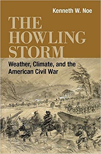 okumak The Howling Storm: Weather, Climate, and the American Civil War (Conflicting Worlds: New Dimensions of the American Civil War)
