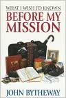 okumak What I Wish I&#39;d Known Before My Mission [Paperback] Bytheway, John