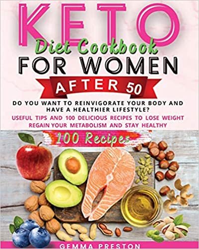 okumak Keto Diet Cookbook For Women After 50: Do You Want to Reinvigorate Your Body and Have a Healthier Lifestyle? Useful Tips and 100 Delicious Recipes to ... Regain Your Metabolism and Stay Healthy