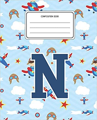 okumak Composition Book N: Airplanes Pattern Composition Book Letter N Personalized Lined Wide Rule Notebook for Boys Kids Back to School Preschool Kindergarten and Elementary Grades K-2
