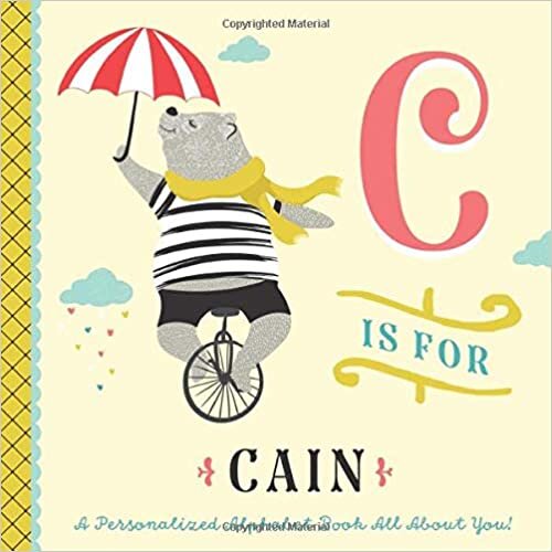 okumak C is for Cain: A Personalized Alphabet Book All About You! (Personalized Children&#39;s Book)
