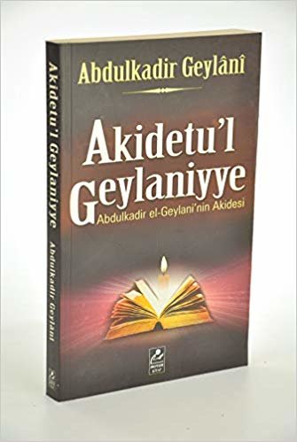 okumak Akidetu’l Geylaniyye: Abdulkadir el-Geylani&#39;nin Akidesi