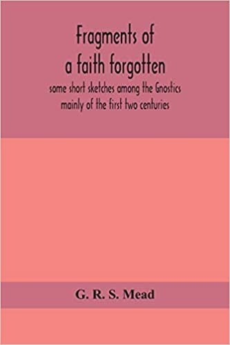 okumak Fragments of a faith forgotten, some short sketches among the Gnostics mainly of the first two centuries - a contribution to the study of Christian ... on the most recently recovered materials