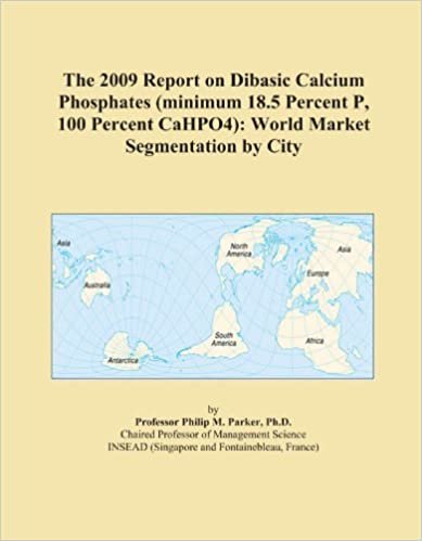 okumak The 2009 Report on Dibasic Calcium Phosphates (minimum 18.5 Percent P, 100 Percent CaHPO4): World Market Segmentation by City