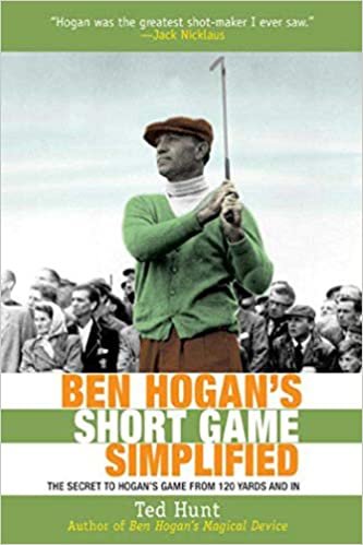 okumak Ben Hogan&#39;s Short Game Simplified: The Secret to Hogans Game from 100 Yards and In