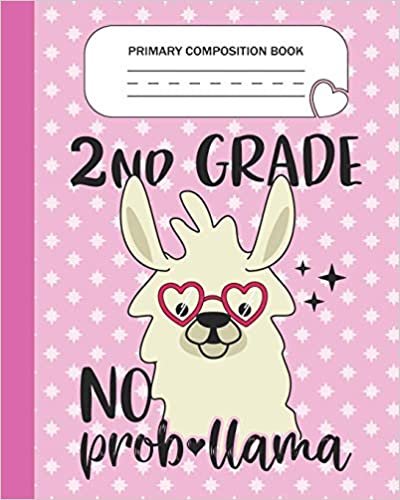 okumak Primary Composition Book - 2nd Grade No Prob-llama: Second Grade Level K-2 Learn To Draw and Write Journal With Drawing Space for Creative Pictures ... Handwriting Practice Notebook - Llama Lovers