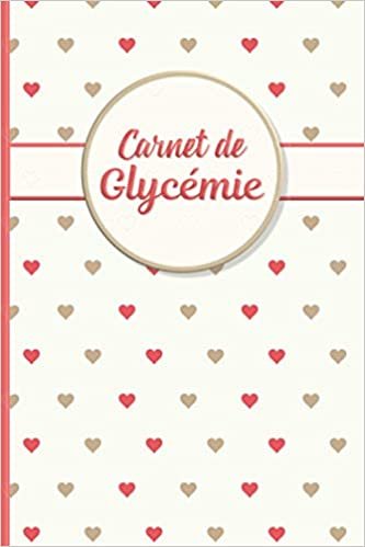 okumak Carnet de Glycémie: Carnet de Suivi de Diabète Cahier de Notes à Remplir Journal Diabétique Livre Autosurveillance Contrôle Glycémique Pour F ... &amp; Fantaisie Petit Coeur Rouge &amp; Beige Féminin