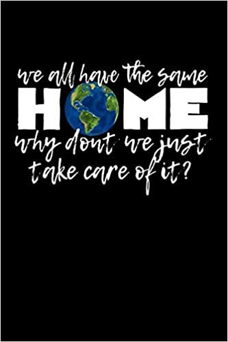 okumak We all have the same HOME - why dont we just take care of it: Notizbuch DIN A5 - 120 Seiten Punkteraster