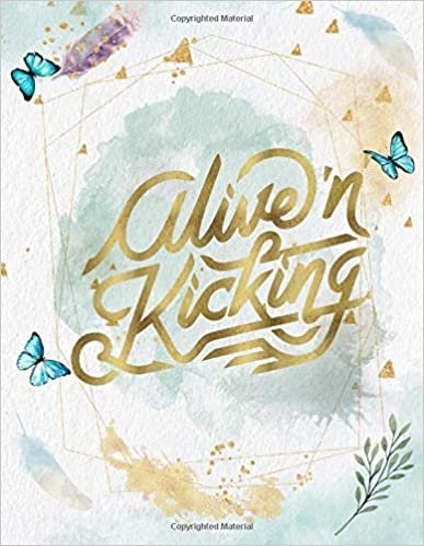okumak Alive N Kicking: Life Inspirational Quotes Writing Journal / Notebook for Men &amp; Women. Another Perfect Gift for Him &amp; Her as All 120 Pages Included ... Cover Design) (Life Quotes, Band 36)